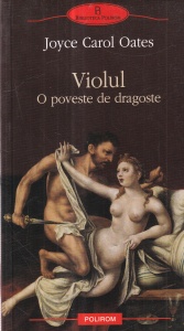 Joyce Carol Oates - Violul. O poveste de dragoste