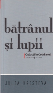 Julia Kristeva - Batranul si lupii