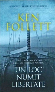 Ken Follett - Un loc numit libertate
