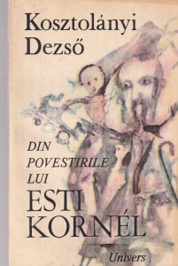 Kosztolanyi Dezso - Din povestirile lui Esti Kornel