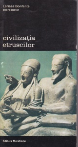 Larissa Bonfante (coordonator) - Civilizatia etruscilor