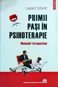 Laurent Schmitt - Primii pasi in psihoterapie. Manualul terapeutului