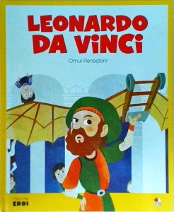 Leonardo da Vinci. Omul renasterii