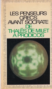 Les penseurs grecs avant Socrate. De Thales de Milet a Prodicos