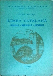 Liliana Macarie - Limba catalana. Fonologie. Morfologie. Vocabular