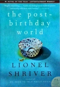 Lionel Shriver - The post-birthday world