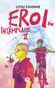 Liviu Chifane - Eroi din intamplare, volumul 2: Invazia gandacilor