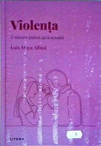Luis Moya Albiol - Violenta, o viziune psihologica actuala