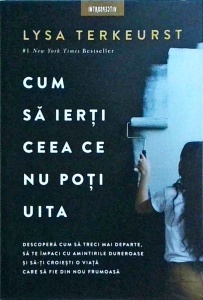 Lysa Terkeurst - Cum sa ierti ceea ce nu poti uita - Img 1