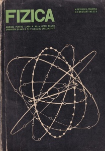 M. Petrescu-Prahova, O. Constantinescu - Fizica. Manual pentru clasa a XII-a liceu sectia umanista si anii III si IV licee de specialitate