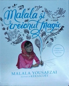 Malala Yousafzai - Malala si creionul magic