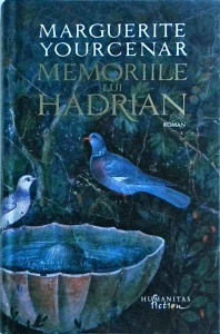 Marguerite Yourcenar - Memoriile lui Hadrian