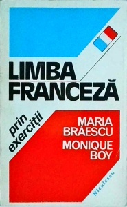 Maria Braescu, Monique Boy - Limba franceza prin exercitii