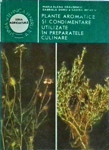 Maria Elena Ceausescu, Gabriela Doru, Ileana Beresiu - Plante aromatice si condimentare utilizate in preparatele culinare