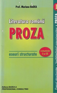 Mariana Badea - Literatura romana. Proza. Eseuri structurate, volumul 1