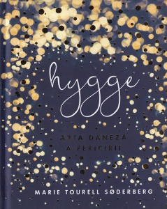 Marie Tourell Soderberg - Hygge. Arta daneza a fericirii