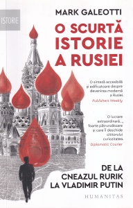 Mark Galeotti - O scurta istorie a Rusiei. De la cneazul Rurik la Vladimir Putin