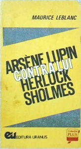 Maurice Leblanc - Arsene Lupin contra lui Herlock Sholmes