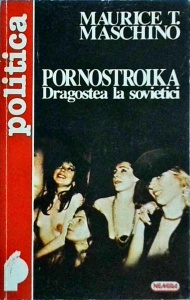 Maurice T. Maschino - Pornostroika. Dragostea la sovietici