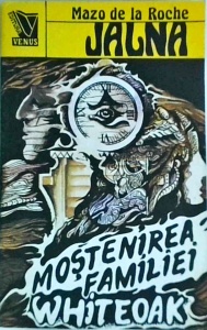 Mazo de la Roche - Jalna, volumul 15: Mostenirea familiei Whiteoak