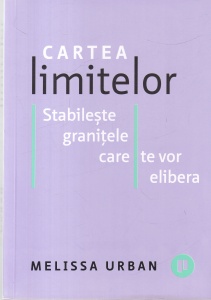 Melissa Urban - Cartea limitelor. Stabileste granitele care te vor elibera