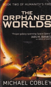 Michael Cobley - The Orphaned Worlds. Book two of Humanity's fire