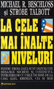 Michael R. Beschloss, Strobe Talbott - La cele mai inalte niveluri. Relatare din culisele puterii referitoare la sfarsitul Razboiului Rece - Img 1
