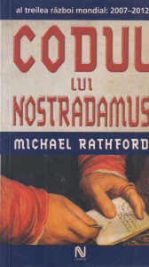 Michael Rathford - Codul lui Nostradamus. Al treilea razboi mondial: 2007-2012