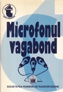 Microfonul vagabond. Publicistică literară radiofonică din Arhiva Societății Române de Radiodifuziune, volumul 1: 1932-1935