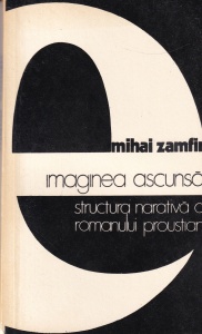 Mihai Zamfir - Imaginea ascunsa. Structura narativa a romanului proustian
