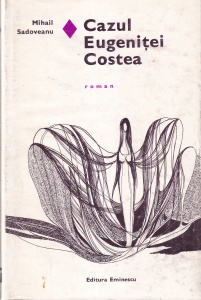 Mihail Sadoveanu - Cazul Eugenitei Costea (coperti cartonate)