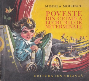 Mihnea Moisescu - Poveste din cetatea lucrurilor neterminate. Cu Ilustratii de Felicia Andrasiu Avram