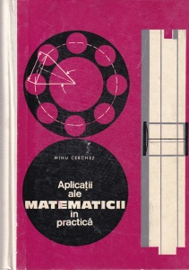 Mihu Cerchez - Aplicatii ale matematicii in practica
