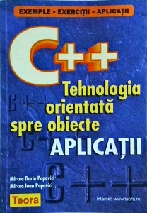 Mircea Dorin Popovici, Mircea Ioan Popovici - C++. Tehnologia orientata spre obiecte. Aplicatii