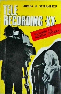Mircea M. Stefanescu - Telerecording XX. Intalniri cu muzica usoara