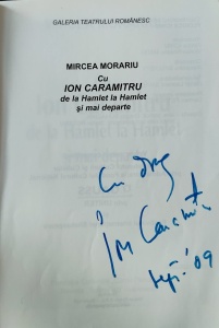 Mircea Morariu - Cu Ion Caramitru de la Hamlet la Hamlet si mai departe (cu autograful lui Ion Caramitru)