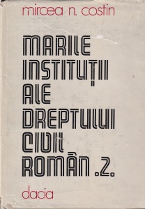 Mircea N. Costin - Marile institutii ale dreptului civil roman, volumul 2. Persoana fizica si persoana juridica