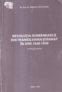 Mircea Pacurariu - Revolutia romaneasca din Transilvania si Banat in anii 1848-1849. Contributia Bisericii