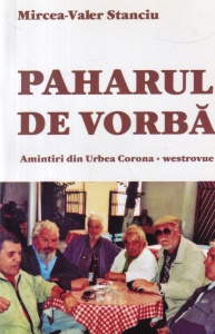 Mircea-Valer Stanciu - Paharul de vorba. Amintiri din Urbea Corona westrovue