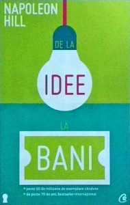 Napoleon Hill - De la idee la bani