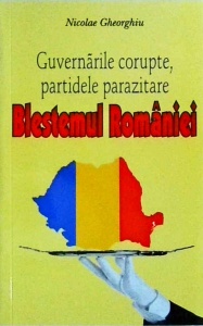 Nicoale Gheorghiu - Guvernarile corupte, partidele parazitare. Blestemul Romaniei