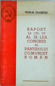 Nicolae Ceausescu - Raport la cel de al IX-lea Congres al Partidului Comunist Roman