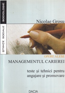 Nicolae Grosu - Managementul carierei. Teste si tehnici pentru angajare si promovare (cu autograful autorului) - Img 2