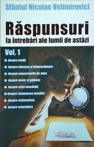 Nicolae Velimirovici - Raspunsuri la intrebari ale lumii de astazi, volumul 1