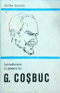 Octav Sulutiu - Introducere in poezia lui George Cosbuc