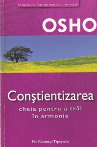 Osho - Constientizarea. Cheia pentru a trai in armonie