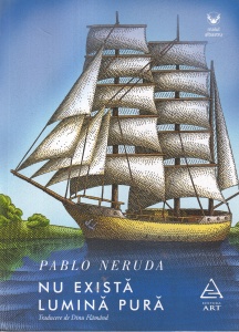 Pablo Neruda - Nu exista lumina pura