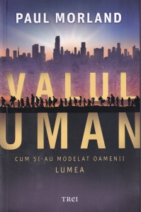 Paul Morland - Valul uman. Cum si-au modelat oamenii lumea
