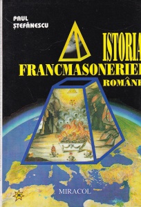 Paul Stefanescu - Istoria francmasoneriei Romane