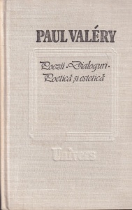 Paul Valery - Poezii. Dialoguri. Poetica si estetica